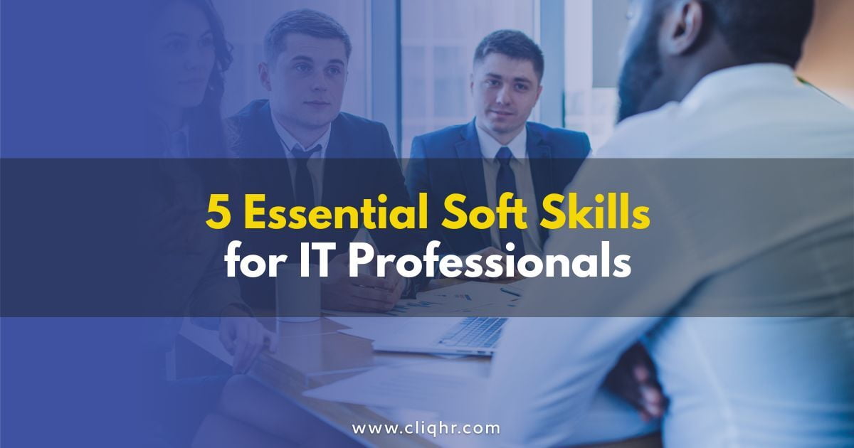 5 Essential Soft Skills  for IT Professionals