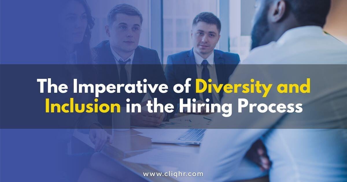 The Imperative of Diversity and Inclusion in the Hiring Process